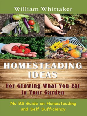 cover image of Homesteading Ideas for Growing What You Eat in Your Garden